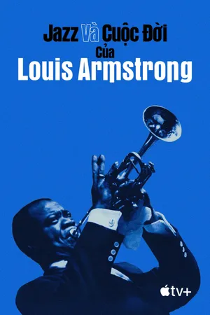 Jazz và cuộc đời của louis armstrong Jazz và cuộc đời của louis armstrong