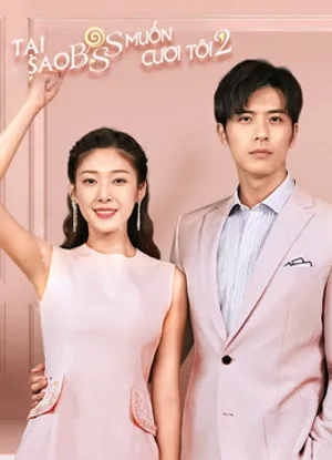 Tại sao boss muốn cưới tôi 2 Tại sao boss muốn cưới tôi 2
